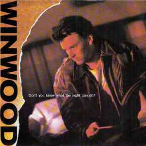 Steve Winwood - Don't You Know What The Night Can Do?