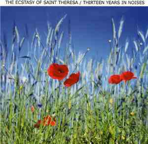 The Ecstasy Of Saint Theresa - Thirteen Years In Noises