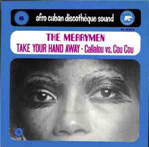 The Merrymen - Take Your Hand Away / Callalou Vs. Cou Cou