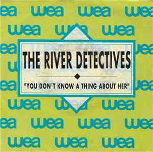 The River Detectives - You Don't Know A Thing About Her