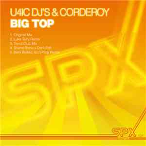 U4IC DJ's & Corderoy - Big Top