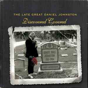 Various - The Late Great Daniel Johnston: Discovered Covered