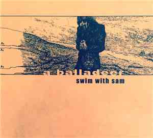 a balladeer - Swim With Sam