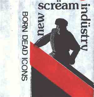 Born Dead Icons - New Scream Industry