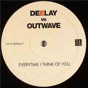 Deelay  vs. Outwave - Everytime I Think Of You