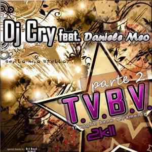 DJ Cry Feat. Daniele Meo - T.V.B.V. (Ti Voglio Bene Veramente) 2K11 (Parte  ...