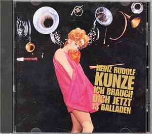 Heinz Rudolf Kunze - Ich Brauch Dich Jetzt - 13 Balladen