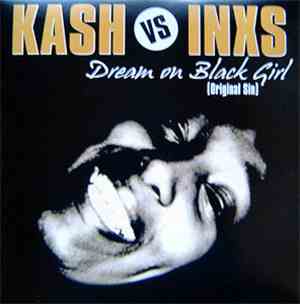 Kash vs. INXS - Dream On Black Girl (Original Sin)