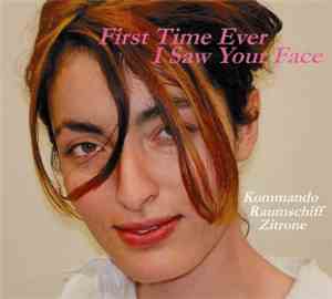 Kommando Raumschiff Zitrone - First Time Ever I Saw Your Face