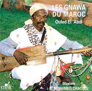 Maalem Si Mohamed Chaouqi - Les Gnawa du Maroc: Ouled El'Abdi