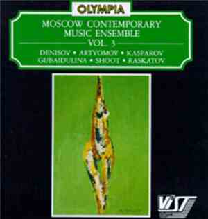 Moscow Contemporary Music Ensemble - Vol. 3: Denisov • Artyomov • Kasparov  ...