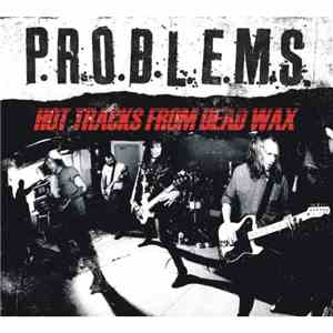 P.R.O.B.L.E.M.S.  - Hot Tracks From Dead Wax
