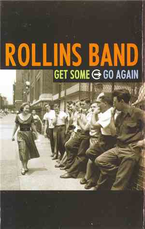 Rollins Band - Get Some Go Again