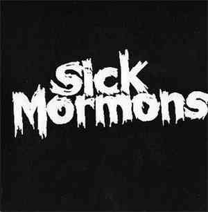 Sick Mormons - Sick Mormons