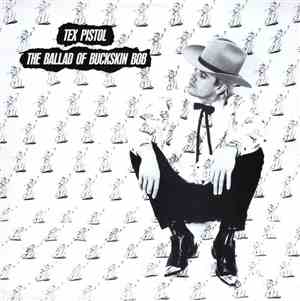 Tex Pistol - The Ballad Of Buckskin Bob