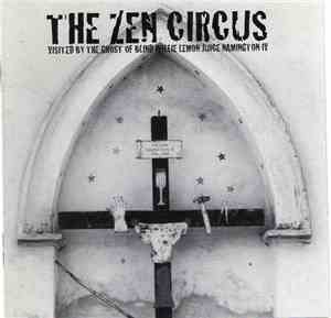 The Zen Circus - Visited By The Ghost Of Blind Willie Lemon Juice Namington ...