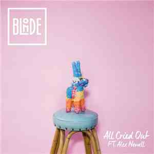 Blonde  Ft. Alex Newell  - All Cried Out