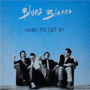 Blues Bianco - Hard To Get By