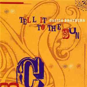 Calico Brothers - Tell It To The Sun