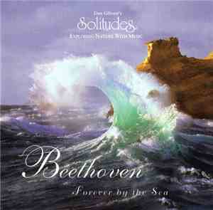 Dan Gibson, Beethoven - Forever By The Sea