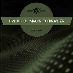 Driule XL - Space To Pray EP