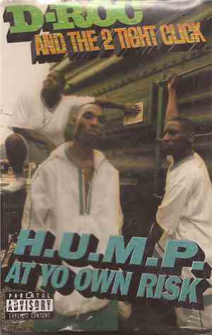 D-Roc And The 2 Tight Click - H.U.M.P. At Yo Own Risk / Beef