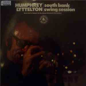 Humphrey Lyttelton - South Bank Swing Session: Recorded In Concert At The Q ...