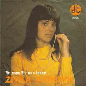 Živka Đoković - Ne Znam Šta Ću S Tobom