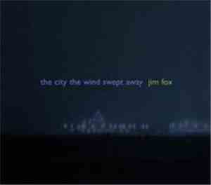 Jim Fox  - The City Wind Swept Away