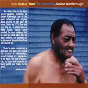 Junior Kimbrough - You Better Run : The Essential Junior Kimbrough