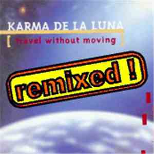 Karma De La Luna - Travel Without Moving (Remixed !)