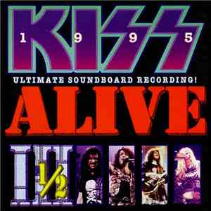 Kiss - ALIVE 3 1/2 - ULTIMATE SOUNDBOARD RECORDING