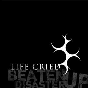 Life Cried - Beaten Up Disaster