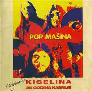Pop Mašina - Originalna Kiselina - 35 Godina Kasnije