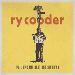 Ry Cooder - Pull Up Some Dust And Sit Down