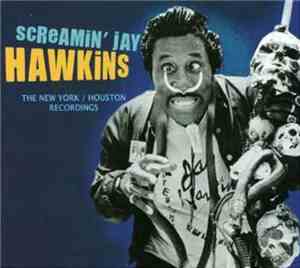 Screamin' Jay Hawkins - The New York / Houston Recordings
