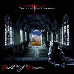 Seduce The Heaven - Field Of Dreams
