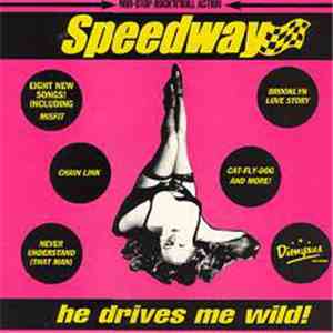 Speedway  - He Drives Me Wild!
