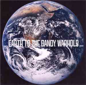 The Dandy Warhols - ... Earth To The Dandy Warhols ...