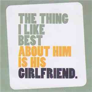 The Wedding Present - The Thing I Like Best About Him Is His Girlfriend