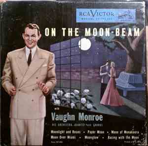 Vaughn Monroe, His Orchestra, Quartet And Chorus - On The Moon-Beam
