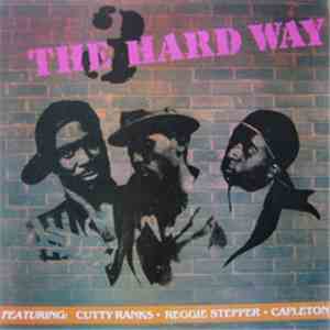 Cutty Ranks, Reggie Stepper & Capleton - 3 The Hard Way