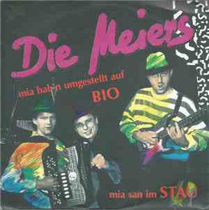 Die Meiers - Mia Hab'n Umgestellt Auf Bio / Mia San Im Stau