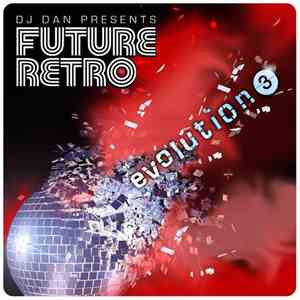 DJ Dan - DJ Dan Presents Future Retro - Evolution 3