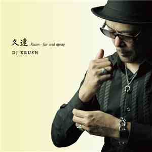 DJ Krush - 久遠 - Kuon - Far And Away