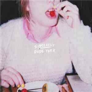 Dude York - Sincerely