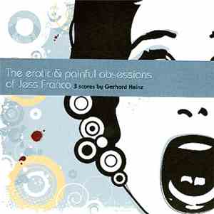 Gerhard Heinz - The Erotic & Painful Obsessions Of Jess Franco - 3 Scores B ...