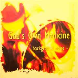 God's Own Medicine - Background Noise