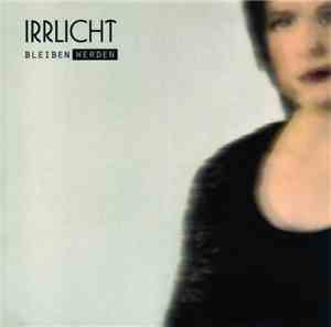 Irrlicht - Bleiben Werden