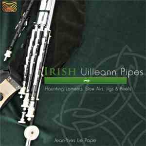 Jean-Yves Le Pape - Irish Uilleann Pipes - Haunting Laments, Slow Airs, Jig ...